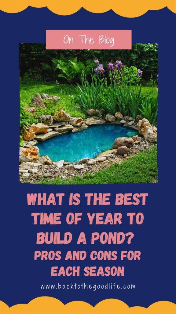 what is the best time of year to build a pond? Pros and cons for each season - Back To The Good Life